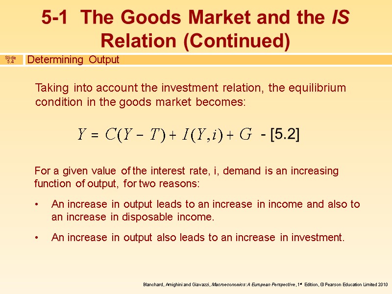 Determining Output Taking into account the investment relation, the equilibrium condition in the goods